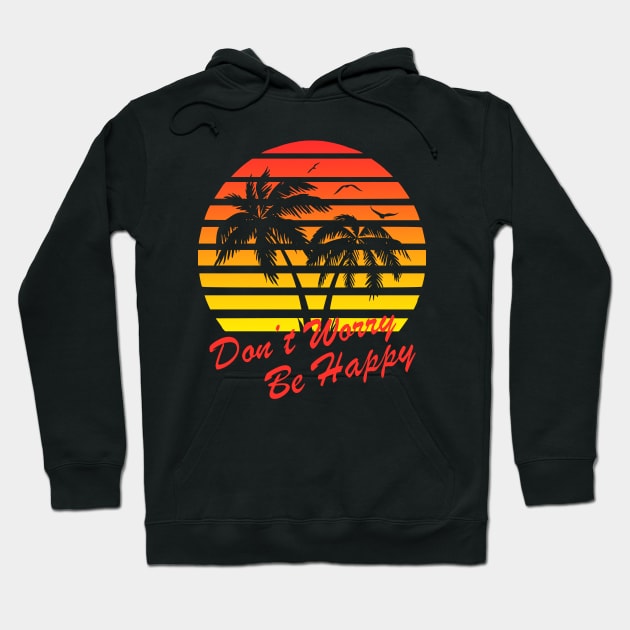 Don't Worry Be Happy 80s Tropical Sunset Hoodie by Nerd_art